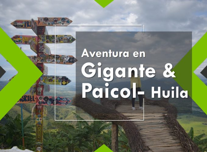 Gigante y Paicol: Un viaje a la aventura en el corazón del Huila